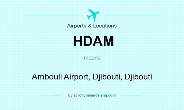 What does HDAM mean? It stands for Ambouli Airport, Djibouti, Djibouti