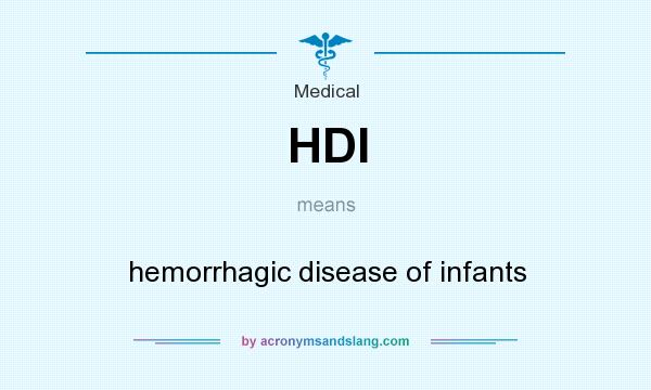 What does HDI mean? It stands for hemorrhagic disease of infants