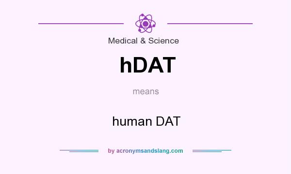 What does hDAT mean? It stands for human DAT