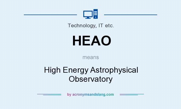 What does HEAO mean? It stands for High Energy Astrophysical Observatory
