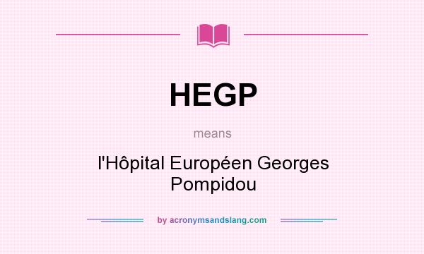What does HEGP mean? It stands for l`Hôpital Européen Georges Pompidou