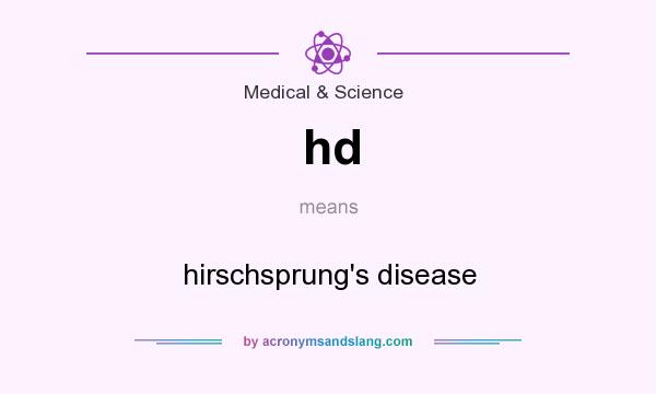 What does hd mean? It stands for hirschsprung`s disease