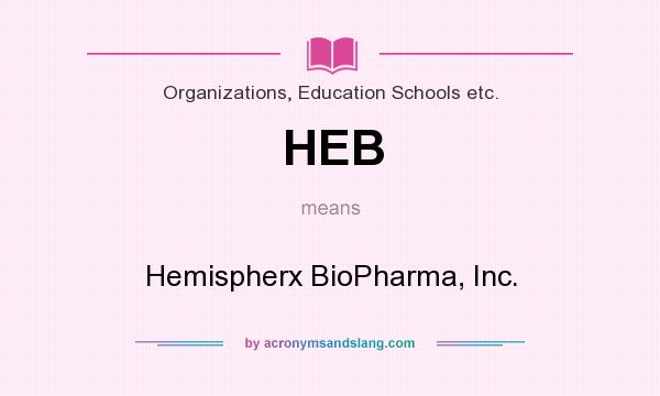 What does HEB mean? It stands for Hemispherx BioPharma, Inc.