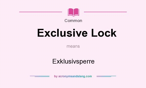 What does Exclusive Lock mean? It stands for Exklusivsperre