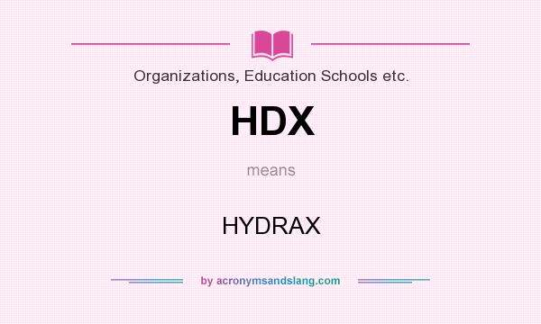 What does HDX mean? It stands for HYDRAX