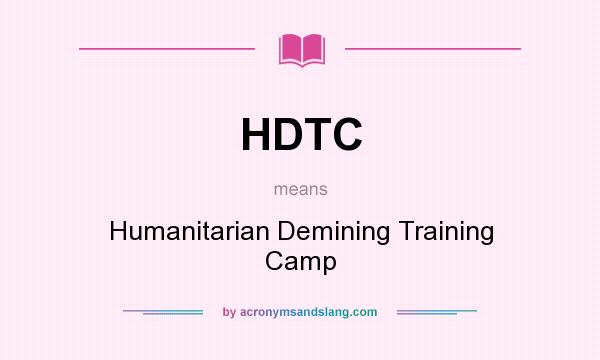 What does HDTC mean? It stands for Humanitarian Demining Training Camp