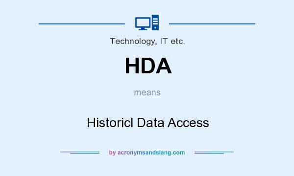 What does HDA mean? It stands for Historicl Data Access