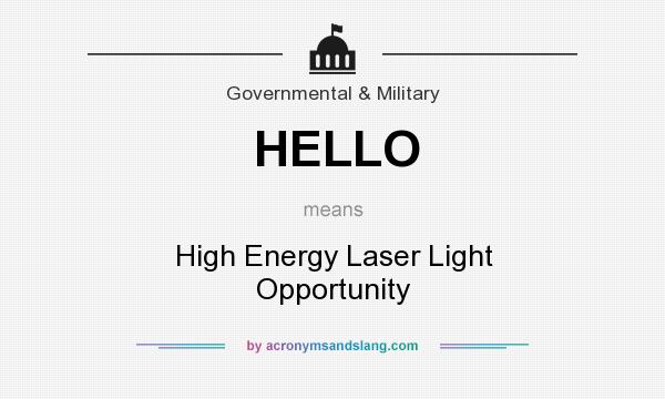 What does HELLO mean? It stands for High Energy Laser Light Opportunity