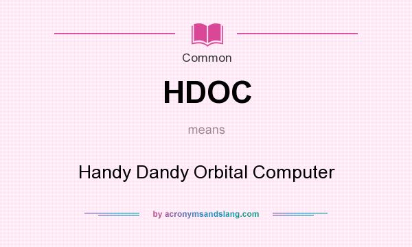 What does HDOC mean? It stands for Handy Dandy Orbital Computer