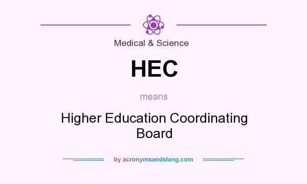 What does HEC mean? It stands for Higher Education Coordinating Board