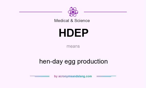 What does HDEP mean? It stands for hen-day egg production