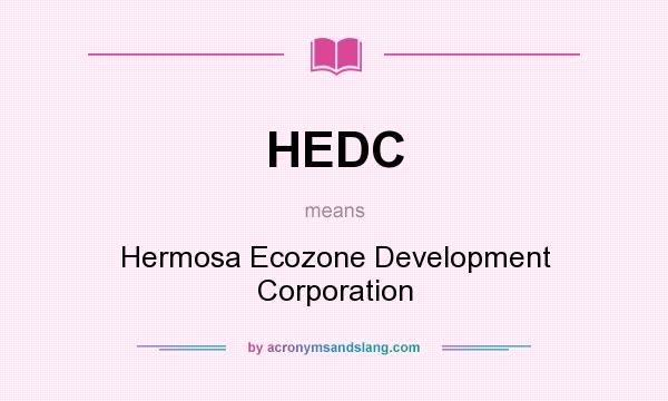 What does HEDC mean? It stands for Hermosa Ecozone Development Corporation