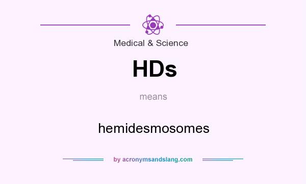 What does HDs mean? It stands for hemidesmosomes