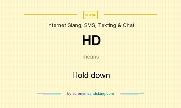 What does HD mean? It stands for Hold down