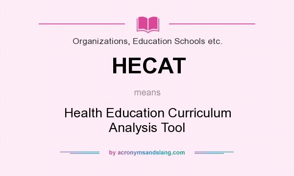What does HECAT mean? It stands for Health Education Curriculum Analysis Tool