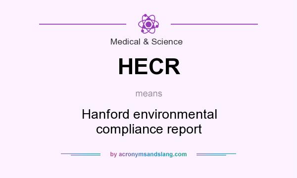 What does HECR mean? It stands for Hanford environmental compliance report