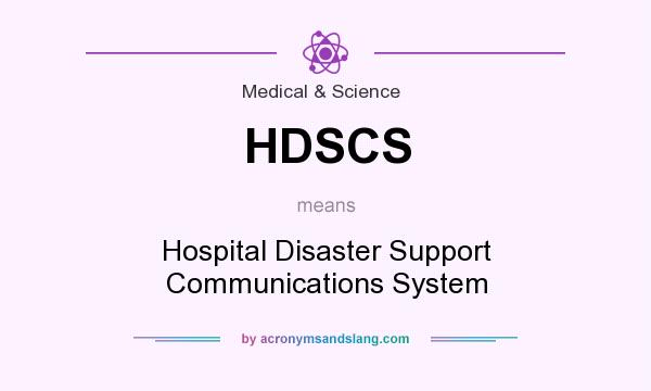 What does HDSCS mean? It stands for Hospital Disaster Support Communications System