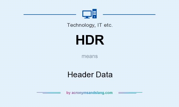 What does HDR mean? It stands for Header Data
