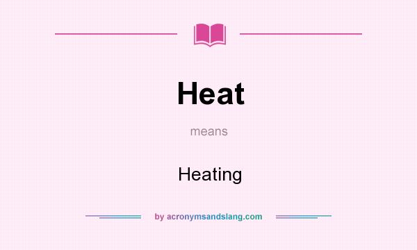 What does Heat mean? It stands for Heating