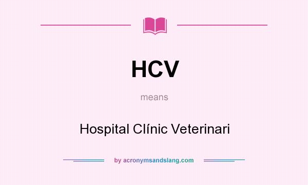 What does HCV mean? It stands for Hospital Clínic Veterinari