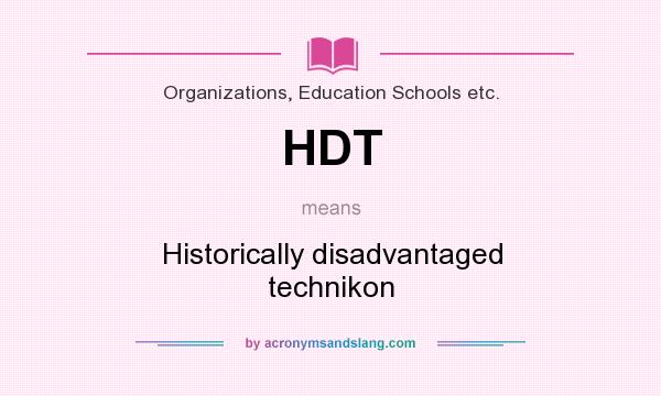 What does HDT mean? It stands for Historically disadvantaged technikon