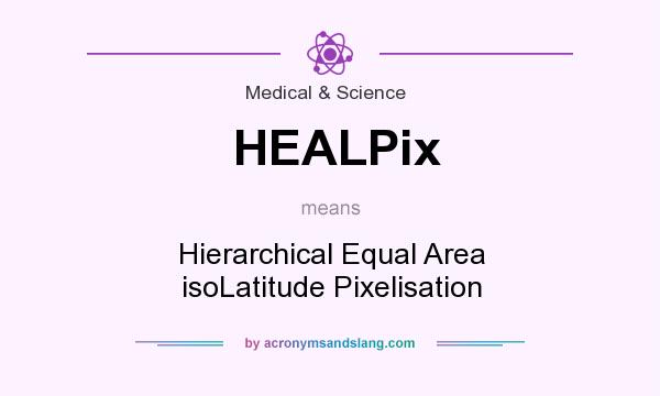 What does HEALPix mean? It stands for Hierarchical Equal Area isoLatitude Pixelisation