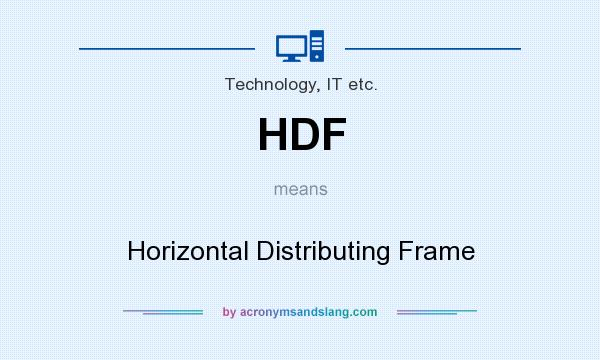 What does HDF mean? It stands for Horizontal Distributing Frame