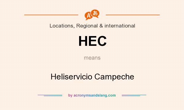 What does HEC mean? It stands for Heliservicio Campeche