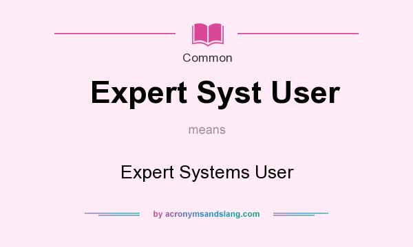 What does Expert Syst User mean? It stands for Expert Systems User