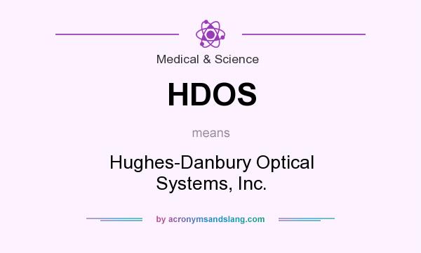 What does HDOS mean? It stands for Hughes-Danbury Optical Systems, Inc.