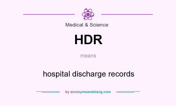 What does HDR mean? It stands for hospital discharge records