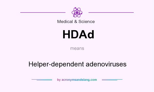 What does HDAd mean? It stands for Helper-dependent adenoviruses
