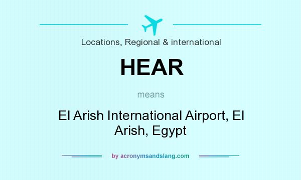 What does HEAR mean? It stands for El Arish International Airport, El Arish, Egypt