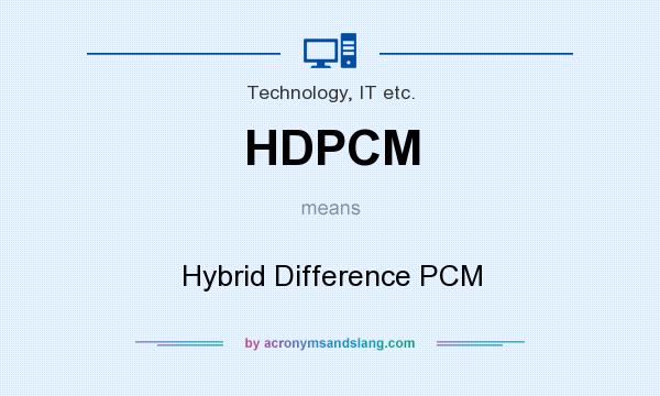 What does HDPCM mean? It stands for Hybrid Difference PCM