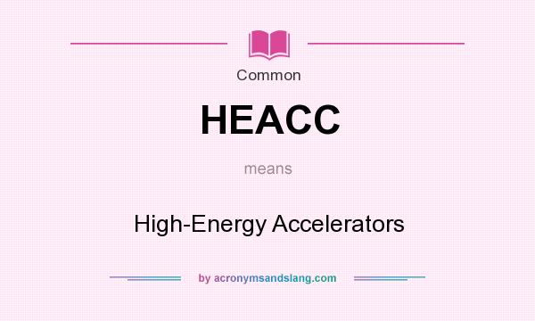 What does HEACC mean? It stands for High-Energy Accelerators