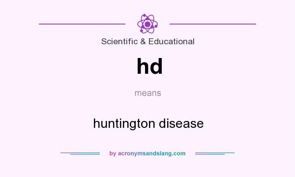 What does hd mean? It stands for huntington disease