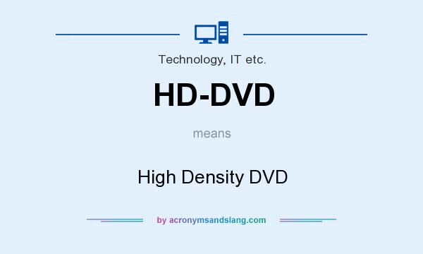 What does HD-DVD mean? It stands for High Density DVD