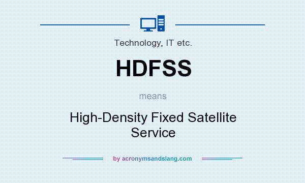 What does HDFSS mean? It stands for High-Density Fixed Satellite Service
