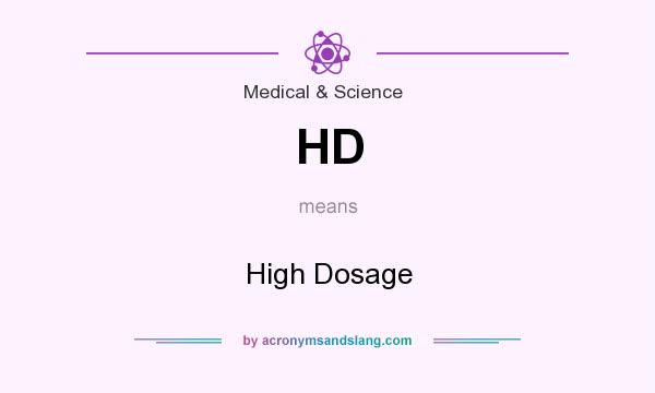 What does HD mean? It stands for High Dosage