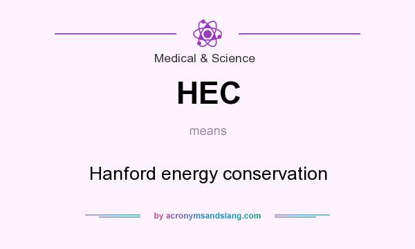 What does HEC mean? It stands for Hanford energy conservation