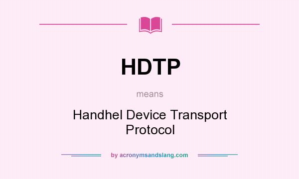 What does HDTP mean? It stands for Handhel Device Transport Protocol