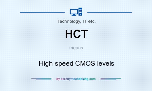 What does HCT mean? It stands for High-speed CMOS levels
