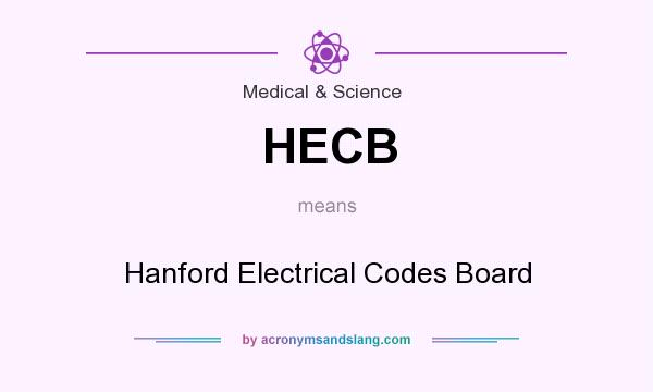 What does HECB mean? It stands for Hanford Electrical Codes Board