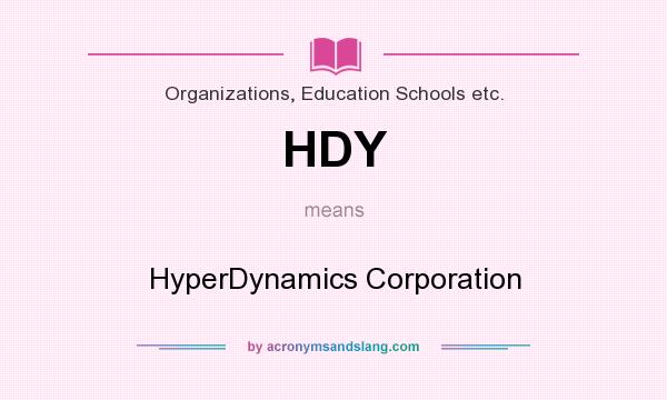 What does HDY mean? It stands for HyperDynamics Corporation