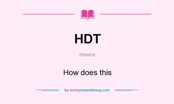 What does HDT mean? It stands for How does this
