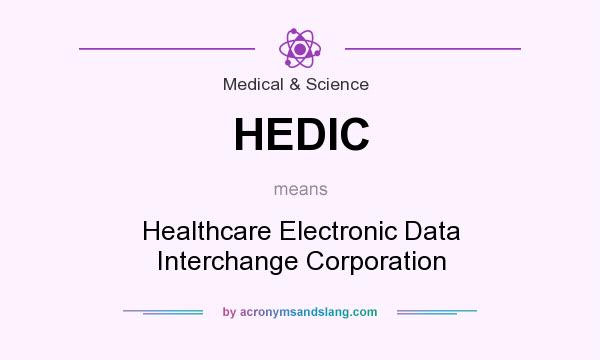 What does HEDIC mean? It stands for Healthcare Electronic Data Interchange Corporation