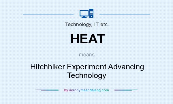 What does HEAT mean? It stands for Hitchhiker Experiment Advancing Technology