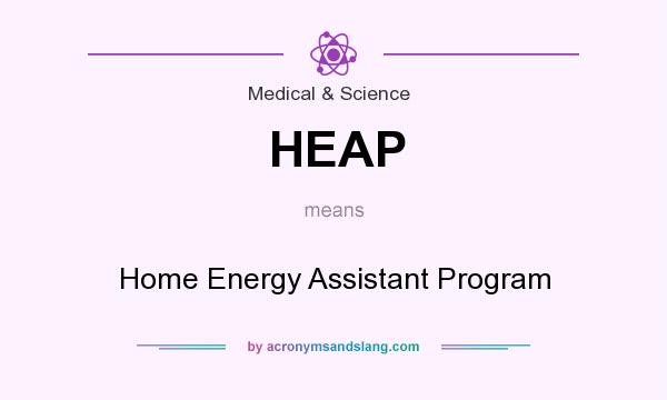 What does HEAP mean? It stands for Home Energy Assistant Program