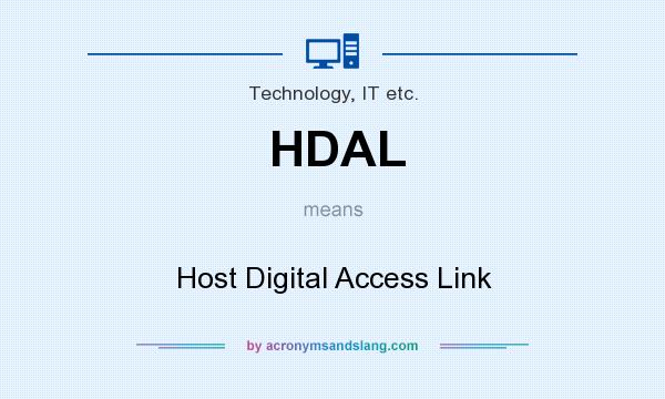 What does HDAL mean? It stands for Host Digital Access Link