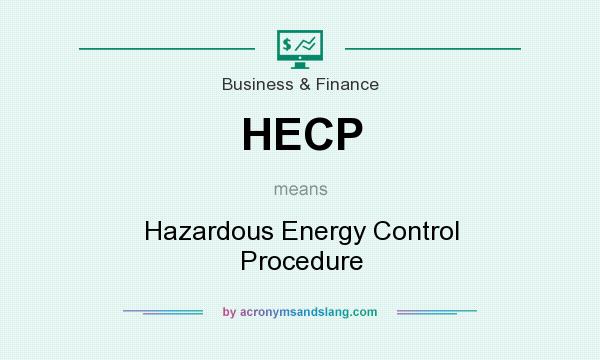 What does HECP mean? It stands for Hazardous Energy Control Procedure